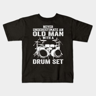 Drummer Never Underestimate An Old Man With A Drum Set Kids T-Shirt